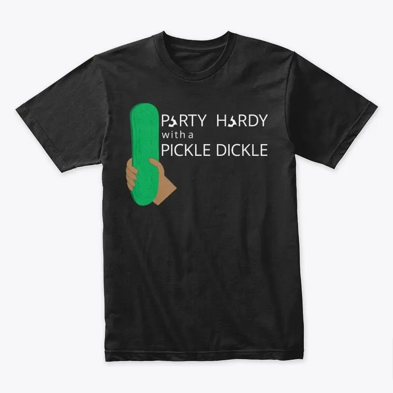 Party Hardy with a Pickle Dickle (Black)