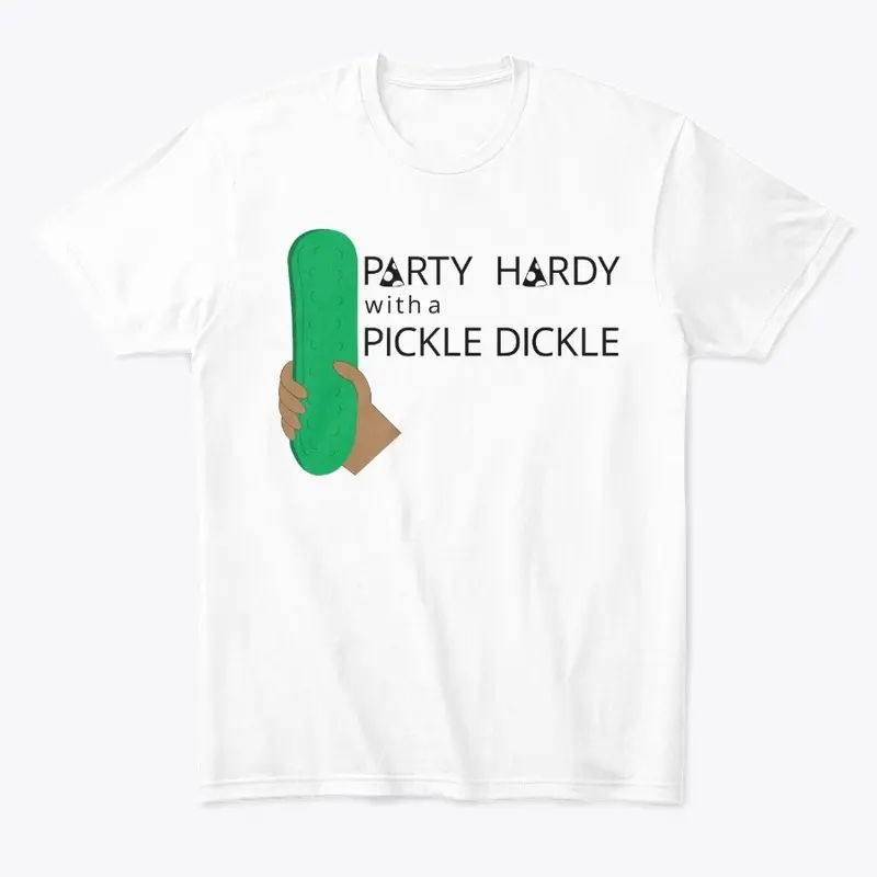 Party Hardy with a Pickle Dickle